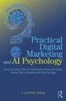 J. Jonathan Gabay, Gabay J. Jonathan - Practical Digital Marketing and Ai Psychology