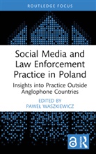 Pawel Waszkiewicz, Pawel Waszkiewicz, Paweł Waszkiewicz - Social Media and Law Enforcement Practice in Poland