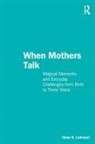 Ilene S. Lefcourt - When Mothers Talk