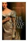 Arnold Bennett - The Old Wives' Tale