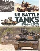 Steven J Zaloga, Steven J. Zaloga, Zaloga Steven J. - US Battle Tanks 1946-2025