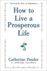 Catherine Ponder, Ponder Catherine - How to Live a Prosperous Life