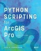 Paul A. Zandbergen - Python Scripting for ArcGIS Pro
