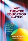 Thalia R Goldstein, Thalia R. Goldstein, Ellen Winner - Why Theatre Education Matters