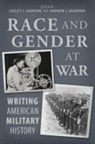 Kevin Adams, Amanda Bellows, Kari L. Boyd-Weisenberger, Michele Curran Cornell, Lesley J. Gordon, Lesley J. (EDT)/ Huebner Gordon... - Race and Gender at War