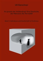 Uli Gierschner - Ein Jenseits der Verblendung? Eine Geschichte des Wahnsinns der Normalität