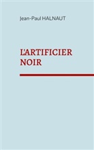 Jean-Paul Halnaut - L'artificier noir