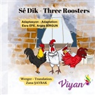 Arges Bîrgun, Esra Efe, Zana Saybak - Three Roosters