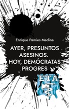 Enrique Pamies Medina - Ayer, presuntos asesinos. Hoy, demócratas progres