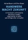 Adrian Bauer, Oliver Bauer - HANDWERK MACHT ZUKUNFT