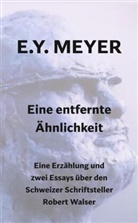 E Y Meyer, E. Y. Meyer - Eine entfernte Ähnlichkeit