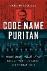 Greg Barnhisel - Code Name Puritan