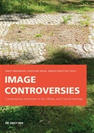 Arnold Bartetzky, Christiane Kruse, Birgit Mersmann - Image Controversies
