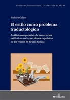 Barbara Galant, Maria Zaleska - El estilo como problema traductológico. Análisis comparativo de los recursos estilísticos en las versiones españolas de los relatos de Bruno Schulz