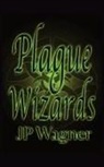 Beth Wagner, Jp Wagner - Plague Wizards