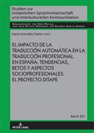 José Juan Batista Rodríguez, Dolores García Padrón, Diana González Pastor, Gerd Wotjak - El impacto de la traducción automática en la traducción profesional en España: tendencias, retos y aspectos socioprofesionales. El proyecto DITAPE.