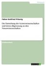 Fabian Gottfried Prilasnig - Die Entstehung der Geisteswissenschaften und deren Abgrenzung zu den Naturwissenschaften