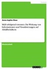 Anne-Sophie Risse - Müll erfolgreich trennen. Die Wirkung von Informationen und Visualisierungen auf Abfallbehältern