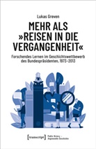 Lukas Greven - Mehr als »Reisen in die Vergangenheit«