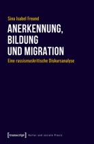 Sina Isabel Freund - Anerkennung, Bildung und Migration