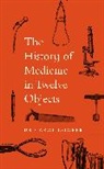 Carol Cooper - The History of Medicine in Twelve Objects