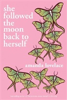 Amanda Lovelace - She followed the moon back to herself