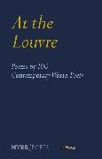 Antoine Caro, des C, Laurence Des Cars, Edwin Frank, Donatien Grau, … - At the Louvre: Poems by 100 Contemporary World Poets
