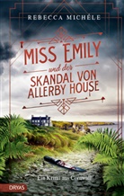 Rebecca Michéle - Miss Emily und der Skandal von Allerby House
