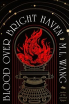 M L Wang, M. L. Wang - Blood Over Bright Haven
