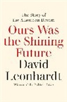David Leonhardt, Leonhardt David - Ours Was the Shining Future