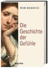 Rob Boddice, Mirjam Stiegel - Die Geschichte der Gefühle