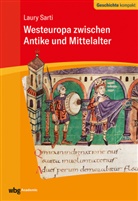 Laury Sarti - Westeuropa zwischen Antike und Mittelalter