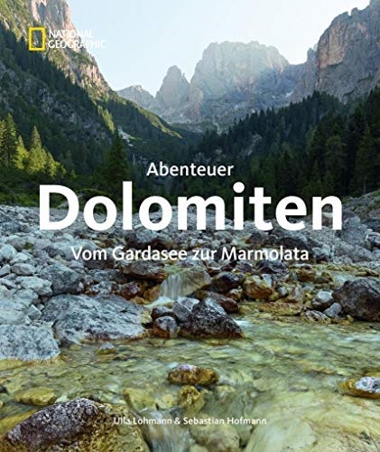 Ulla Lohmann - Abenteuer Dolomiten Vom Gardasee zur Marmolata