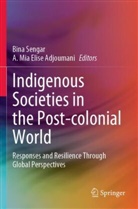 A Mia Elise Adjoumani, A. Mia Elise Adjoumani, Mia Elise Adjoumani, Bina Sengar - Indigenous Societies in the Post-colonial World