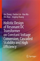 Jingjing Huang, Fanfan Lin, Hao Ma, Hao et al Ma, Xin Zhang, Bin Zhao - Holistic Design of Resonant DC Transformer on Constant Voltage Conversion, Cascaded Stability and High Efficiency