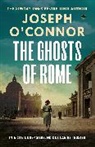 Joseph O'Connor - The Ghosts Of Rome