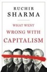 Ruchir Sharma - What Went Wrong With Capitalism