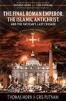 Thomas Horn, Cris Putnam - The Final Roman Emperor, the Islamic Antichrist, and the Vatican's Last Crusade