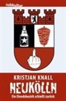 Kristjan Knall - Neukölln - Ein Elendsbezirk schießt zurück