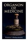William Boericke, Samuel Hahnemann - Organon of Medicine: The Cornerstone of Homeopathy