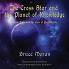 Bruce Moran, Jessica Tate - The Cross Star and the Planet of Knowledge