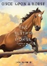 Sarah Maslin Nir, Laylie Frazier - The Flying Horse (Once Upon a Horse #1)