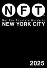Not for Tourists - Not for Tourists Guide to New York City 2025