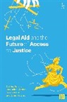 Catrina Denvir, Jacqueline Kinghan, Jessic Mant, Jessica Mant, Daniel Newman, Newman Daniel - Legal Aid and the Future of Access to Justice