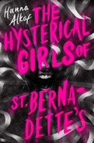 Hanna Alkaf - The Hysterical Girls of St. Bernadette's