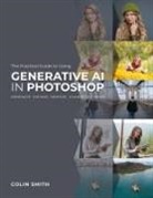 Colin Smith - Practical Guide to Using Generative Ai in Photoshop