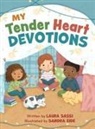 Laura Sassi, Sandra Eide - My Tender Heart Devotions (Part of the My Tender Heart Series)