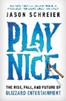Jason Schreier - Play Nice
