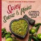 Nicole Presley, Ericka Sanchez - Spicy Salsas & Moles