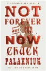 Chuck Palahniuk, Palahniuk Chuck - Not Forever, But For Now